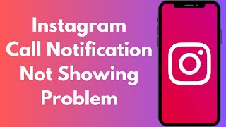 How to Fix Instagram Call Notification Not Showing iPhone (2024)