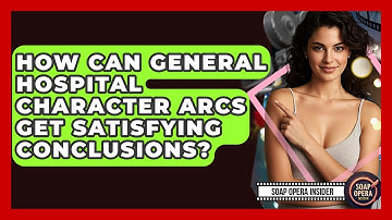 How Can General Hospital Character Arcs Get Satisfying Conclusions? - Soap Opera Insider