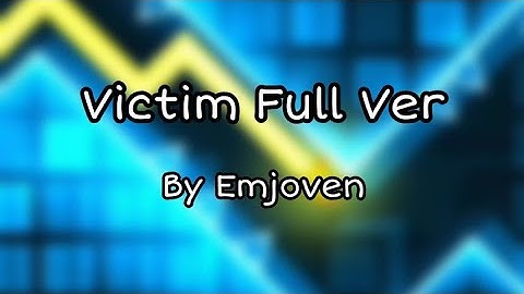 Victim Full Version by Emjoven 100% completed | Geometry Dash 2.11