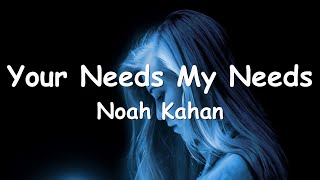 Noah Kahan – Your Needs, My Needs (Lyrics) 💗♫