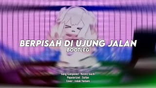 DJ Berpisah Di Ujung Jalan Bootleg - Viral TikTok 2025 (SMXXL x QUEEN FIRA)