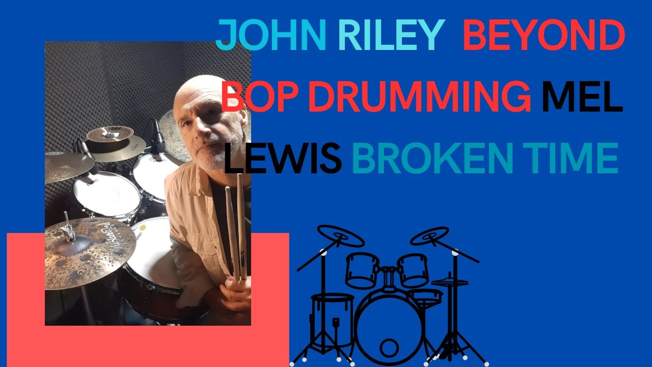 - BEYOND BOP DRUMMING -JOHN RILEY -  MEL LEWIS - BROKEN TIME