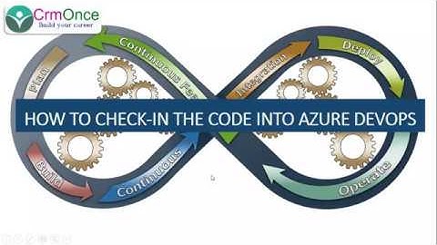 Session 5 : How to Check-In the Code Into Azure Devops(VSTS)