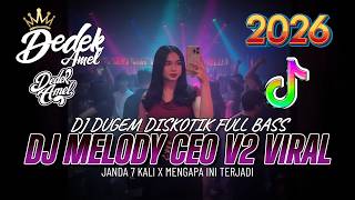 DUGEM DJ DISKOTIK FULL BASS❗️DJ MELODY CEO V2 VIRAL X JANDA 7 KALI X MENGAPA INI TERJADI | DJ REMIX