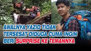 Awalnya Yazid Tidak Tersesat di Mongkrang, Diduga Cuma Ingin Beri Surprise ke Temannya