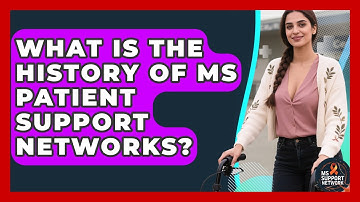 What Is The History Of MS Patient Support Networks? - MS Support Network