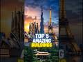 Top 5 Most Amazing Buildings in the World (You Won’t Believe #3!) #burjkhalifa#top #building #travel