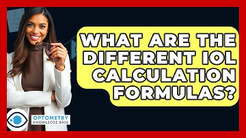 What Are The Different IOL Calculation Formulas? - Optometry Knowledge Base