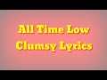 All Time Low - Clumsy (Lyrics)