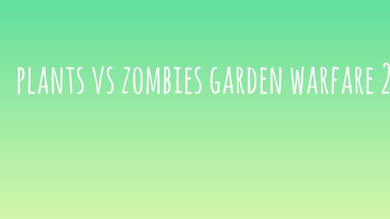 Plants vs zombies garden warfare 2 (no commentary) - YouTube