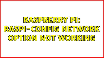 Raspberry Pi: raspi-config network option not working (3 Solutions!!)