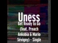 Get ready to go par uness feat preach ankobia  mario svigny