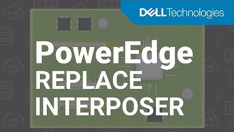 How to replace  the interposer on a Dell EMC PowerEdge XE2420