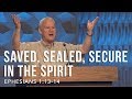 Ephesians 1:13-14, Saved, Sealed, Secure In The Spirit