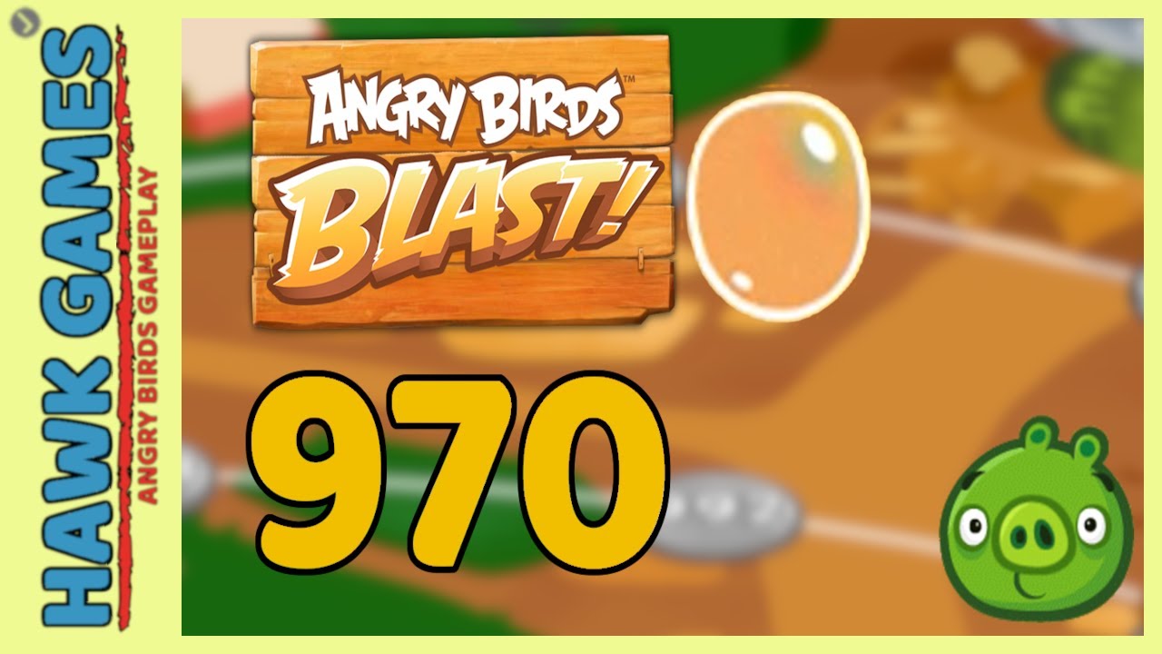 Angry Birds Blast Level 970 - 3 Stars Walkthrough, No Boosters