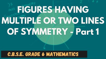 Figures Having Two Or Multiple Lines Of Symmetry Part-1 || Symmetry || C.B.S.E. Grade 6 Mathematics