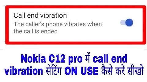 Nokia C12 pro me call end vibration setting on/use kaise kare।use call end vibration Nokia C12 pro