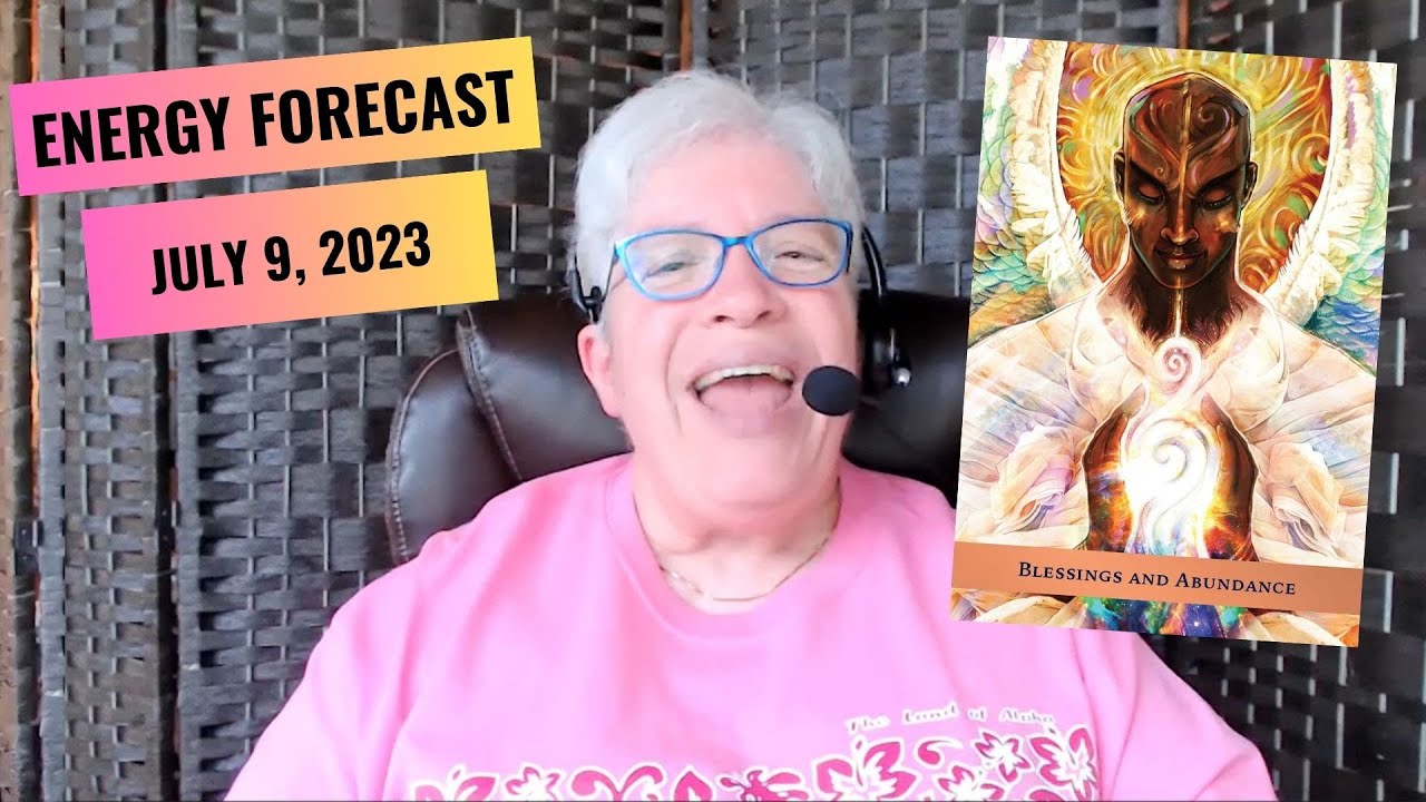 Energy Forecast for the Week of July 9, 2023: Blessings and Abundance! (We've got this!)