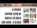 TIP 22    COMO APRENDER BISUTERIA DESDE CERO