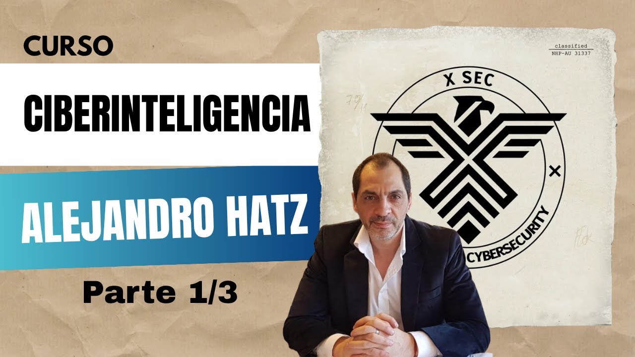 Curso de Ciberinteligencia | Clase 1 de 3 | Alejandro Hatz
