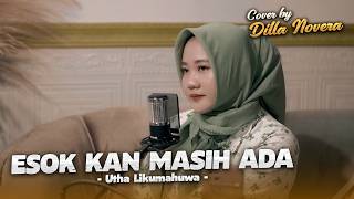 Esok Kan Masih Ada  Utha Likumahuwa  Cover By Dilla Novera