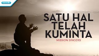 Satu Hal Telah Kuminta - Mission Singers (with lyric)