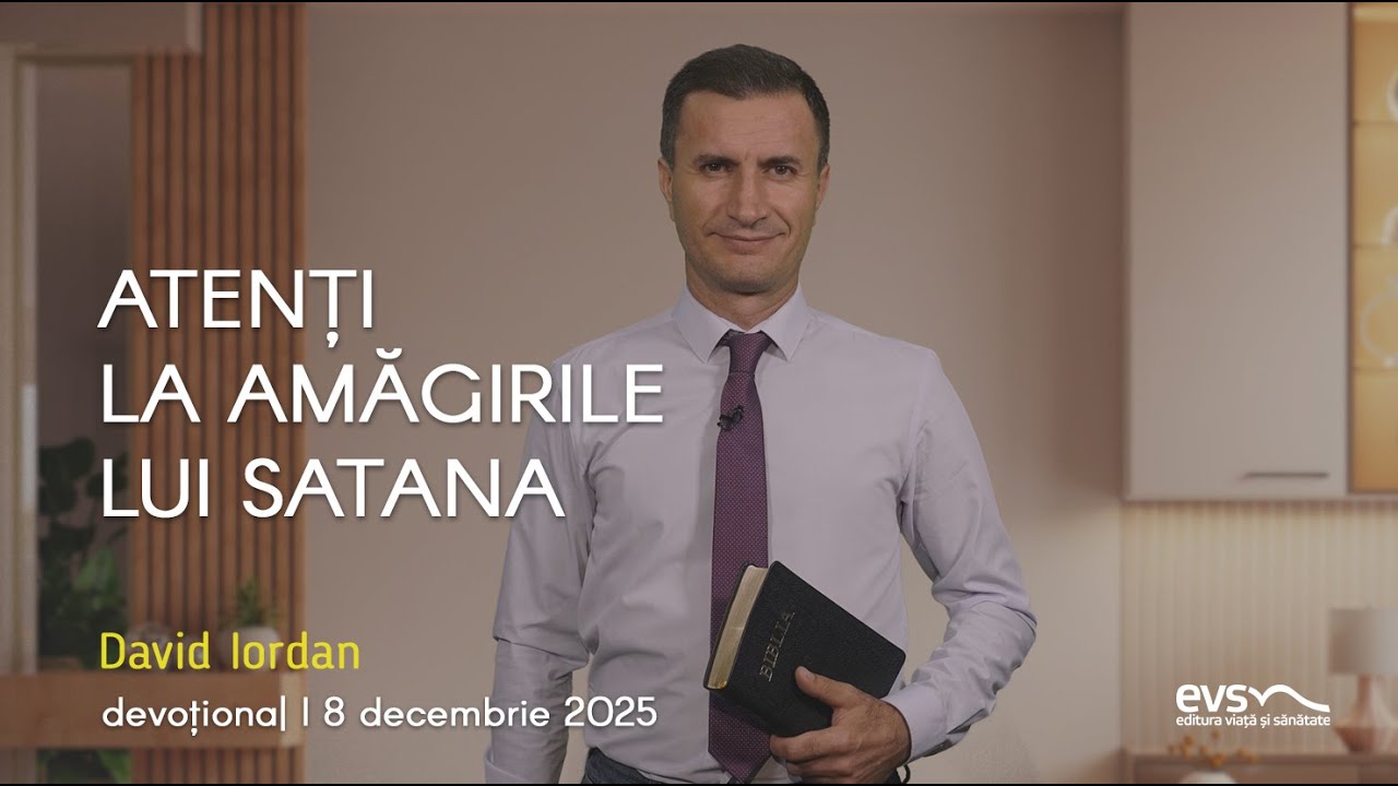 ATENȚI LA AMĂGIRILE LUI SATANA
