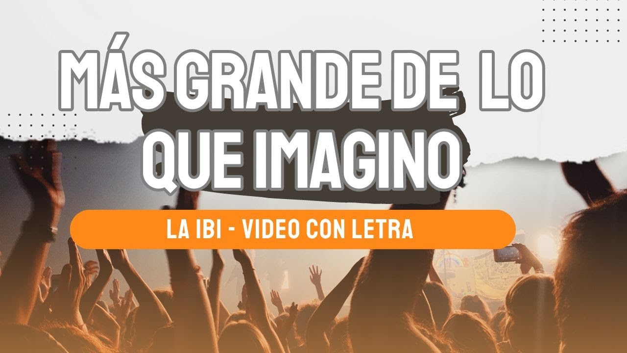 MÁS GRANDE DE LO QUE IMAGINO LA IBI VIDEO CON LETRA - YouTube