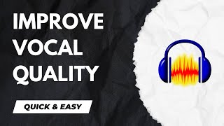 Audacity Tutorial - How to Improve Vocal Quality in Audacity - 2024