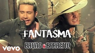 Video thumbnail of "Bruno & Barretto - Fantasma"
