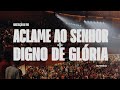 Aclame ao senhor  digno de glria  ministrao ao vivo  videira msc