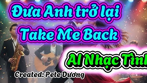 Đưa Anh trở lại- Take Me Back| Tango trử tình lãng mạn 💃🎷-  nghe qua thấy yêu thương dân trào 🎼🪘🎸