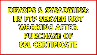 Famous DevOps & SysAdmins: IIS FTP server not working after purchase of SSL certificate (2 Solutions!!) Profile
