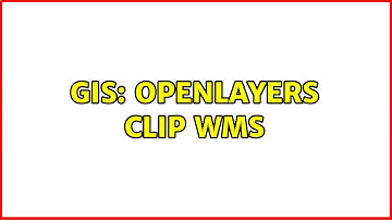 GIS: OpenLayers clip WMS