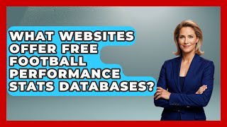 What Websites Offer Free Football Performance Stats Databases - Soccer Stats Vault