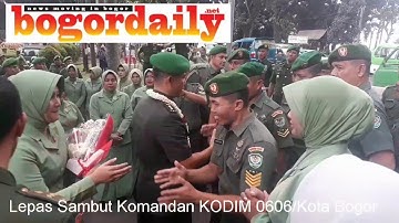 LEPAS SAMBUT Komandan Kodim DANDIM 0606/Kota Bogor