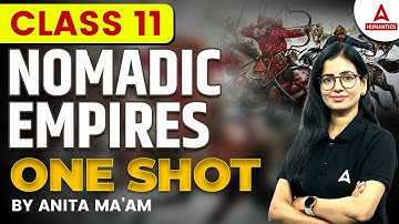 Nomadic Empires Class 11 One Shot | Class 11 History | By Anita Mam