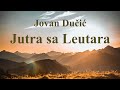 Jovan Dučić - Jutra sa Leutara