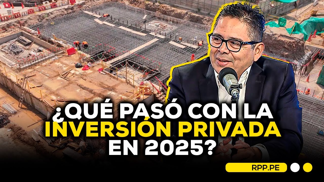 🏗️💸Inversión privada en el Perú: cómo cerró 2025 y qué se espera para 2026 
