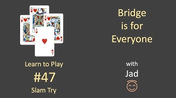 Bridge is for Everyone - Learn to Play #47 - Slam Try (4NT Quantitative Raise)