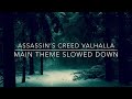 Assassin S Creed Valhalla Main Theme S L O W E D