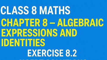 Class 8 Maths Chapter 8 Exercise 8.2 | Algebraic Expressions and Identities | NCERT Solutions