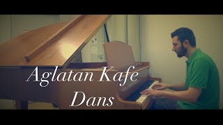 Aglatan Kafe Dans Piano (Crying Dance) (Aşk sandığın kadar değil, yandığın kadar) Resimi