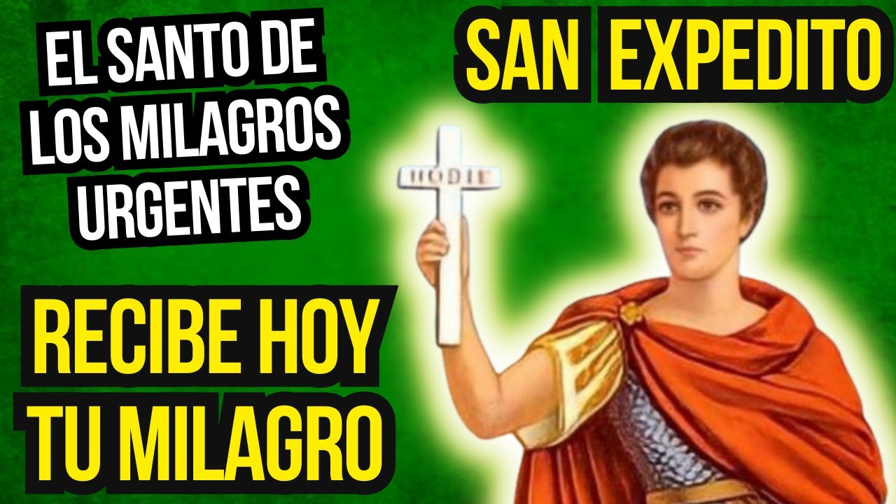 SAN EXPEDITO   EL SANTO DE LAS CAUSAS URGENTES   PIDA SU INTERCESIÓN Y OBTENGA SU PETICIÓN ATENDIDA