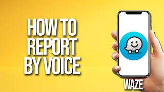 How To Report By Voice Waze Tutorial screenshot 3