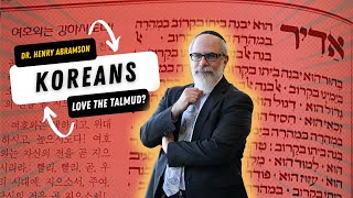 Why Do Koreans Love the Talmud? @HenryAbramsonPhD