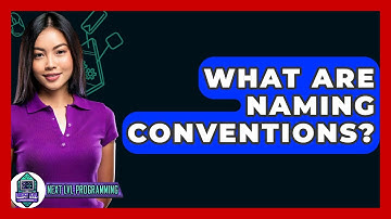 What Are Naming Conventions? - Next LVL Programming