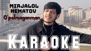Mirjalol Nematov - O'polmaganman Karaoke