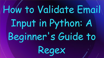 How to Validate Email Input in Python: A Beginner