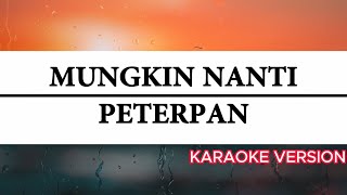 MUNGKIN NANTI KARAOKE - PETERPAN